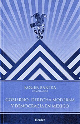 Gobierno Derecha Moderna Y Democracia En Mexico