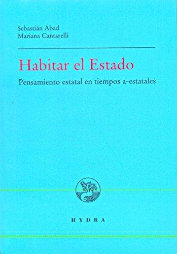 Habitar El Estado Pensamiento Estatal En Tiempos A Estatales