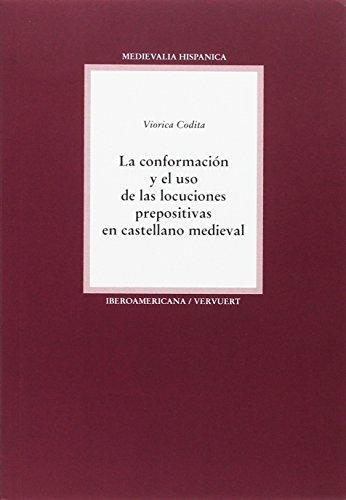 Conformacion Y El Uso De Las Locuciones Prepositivas En Castellano Medieval