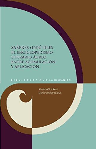 Saberes Inutiles El Enciclopedismo Literario Aureo Entre Acumulacion Y Aplicacion