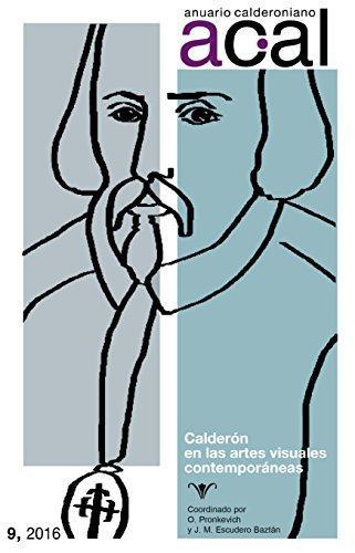 Anuario Calderoniano Volumen 9-2016 Calderon En Las Artes Visuales Contemporaneas
