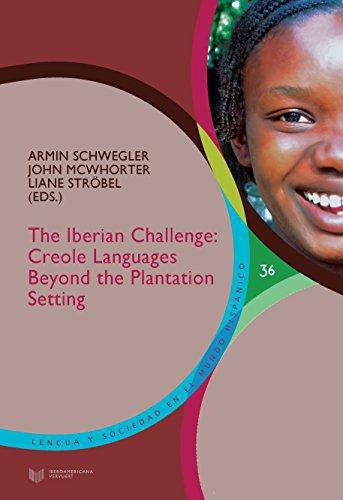 The Iberian Challenge Creole Languages Beyond The Plantation Setting