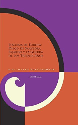 Locuras De Europa Diego De Saavedra Fajardo Y La Guerra De Los Treinta Años