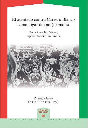 Atentado Contra Carrero Blanco Como Lugar De No Memoria, El