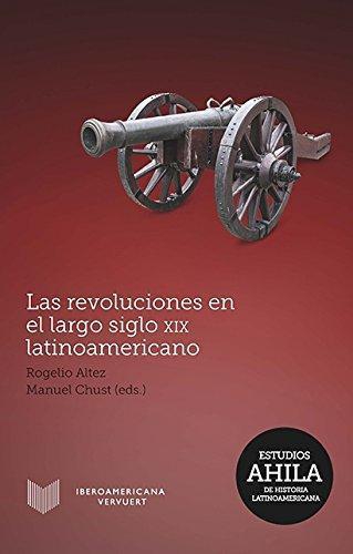Revoluciones En El Largo Siglo Xix Latinoamericano, Las