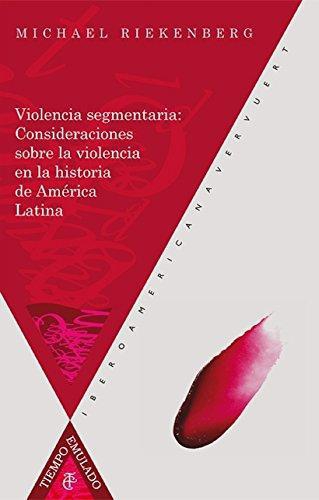 Violencia Segmentaria Consideraciones Sobre La Violencia En La Historia De America Latina