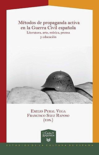 Metodos De Propaganda Activa En La Guerra Civil Española Literatura Arte Musica Prensa Y Educacion