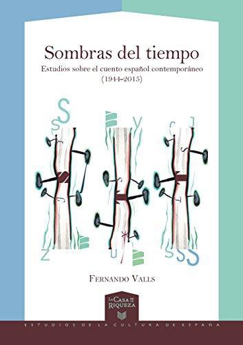 Sombras Del Tiempo Estudios Sobre El Cuento Español Contemporaneo 1944-2015