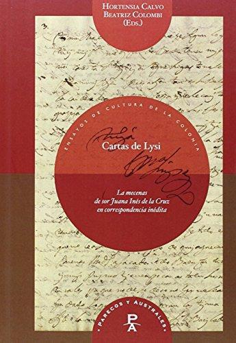 Cartas De Lysi. La Mecenas De Sor Juana Ines De La Cruz En Correspondencia Inedita