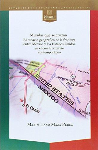 Miradas Que Se Cruzan El Espacio Geografico De La Frontera Entre Mexico Y Los Estados Unidos En El Cine Front