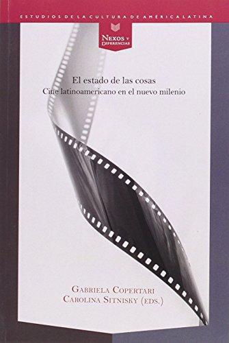 Estado De Las Cosas. Cine Latinoamericano En El Nuevo Milenio, El