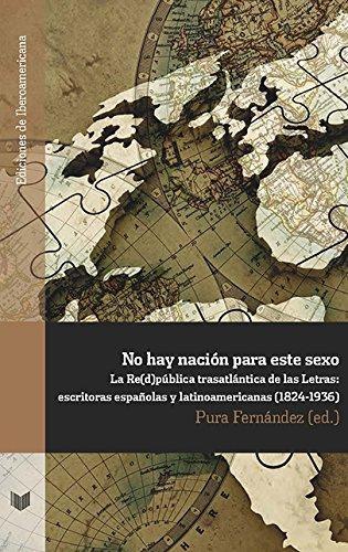 No Hay Nacion Para Este Sexo La Redpublica Transatlantica De Las Letras Escritoras Españolas Y Latinoamericana