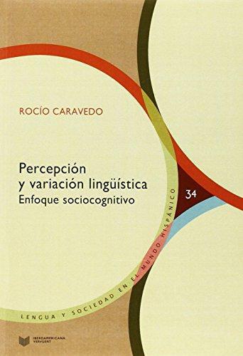 Percepcion Y Variacion Linguistica. Enfoque Sociocognitivo