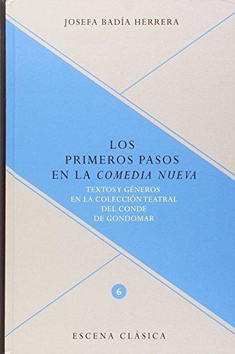 Primeros Pasos En La Comedia Nueva. Textos Y Generos En La Coleccion Teatral Del Conde De Gondomar, Los