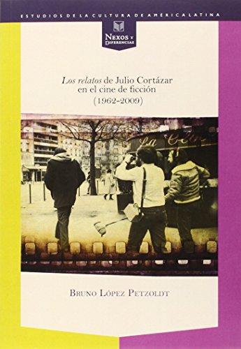 Relatos De Julio Cortazar (+Dvd) En El Cine De Ficcion (1962-2009), Los