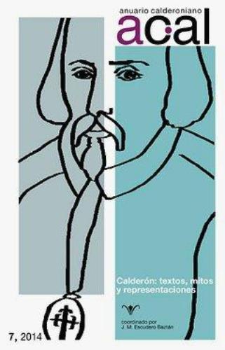Anuario Calderoniano No. 07 Calderon Textos Mitos Y Representaciones