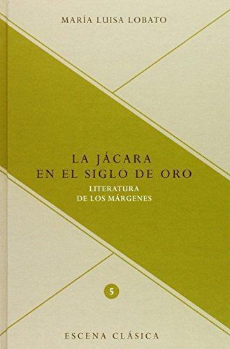 Jacara En El Siglo De Oro. Literatura De Los Margenes, La