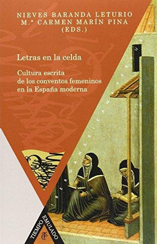 Letras En La Celda. Cultura Escrita De Los Conventos Femeninos En La España Moderna