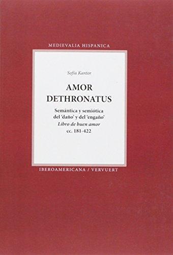 Amor Dethronatus Semantica Y Semiotica Del Daño Y Del Engaño. Libro De Buen Amor Cc 181-422