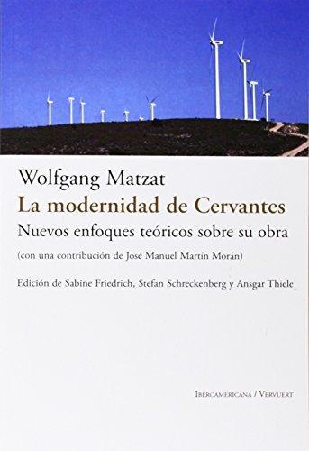Modernidad De Cervantes Nuevos Enfoques Teoricos Sobre Su Obra, La