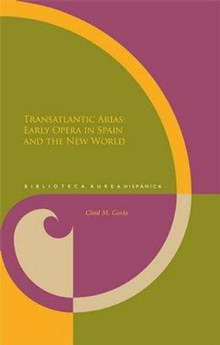 Transatlantic Arias Early Opera In Spain And The New World