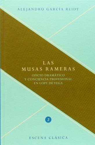 Musas Rameras Oficio Dramatico Y Conciencia Profesional En Lope De Vega, Las