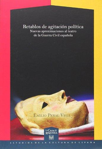 Retablos De Agitacion Politica Nuevas Aproximaciones Al Teatro De La Guerra Civil Española