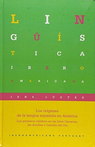 Origenes De La Lengua Española En America. Los Primeros Cambios En Las Islas Canarias Las Antillas, Los