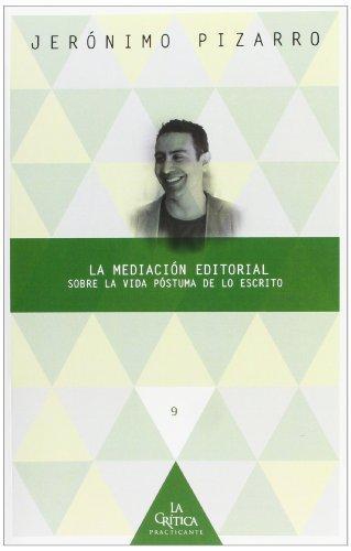 Mediacion Editorial. Sobre La Vida Postuma De Lo Escrito, La