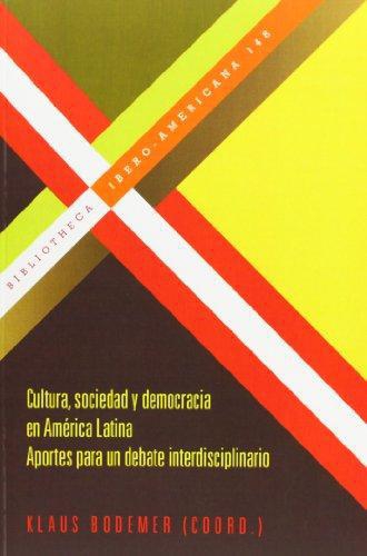 Cultura Sociedad Y Democracia En America Latina. Aportes Para Un Debate Interdisciplinario