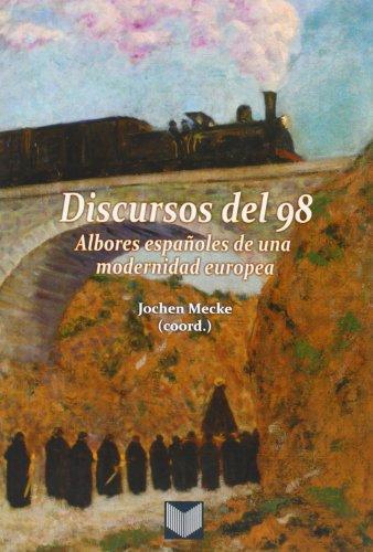 Discursos Del 98 Albores Españoles De Una Modernidad Europea