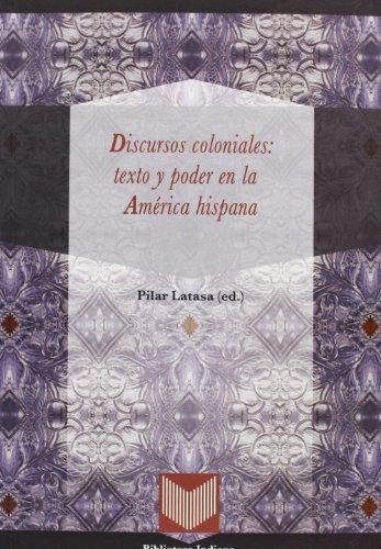 Discursos Coloniales: Texto Y Poder En La America Hispana