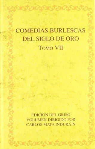 Comedias Burlescas Del Siglo De Oro. Tomo Vii