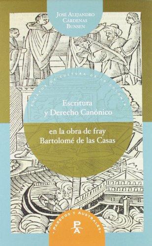 Escritura Y Derecho Canonico En La Obra De Fray Bartolome De Las Casas