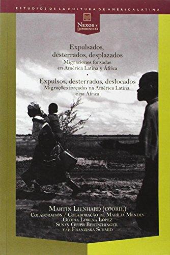 Expulsados Desterrados Desplazados Migraciones Forzadas En America Latina Y En Africa