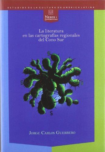 Literatura En Las Cartografias Regionales Del Cono Sur, La