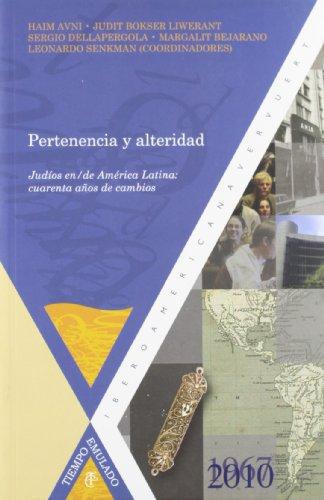 Pertenencia Y Alteridad. Judios En / De America Latina: Cuarenta Años De Cambios