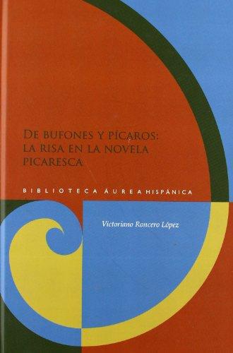De Bufones Y Picaros: La Risa En La Novela Picaresca