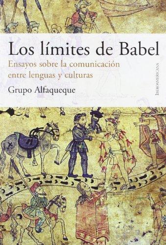 Limites De Babel. Ensayos Sobre La Comunicacion Entre Lenguas Y Culturas, Los