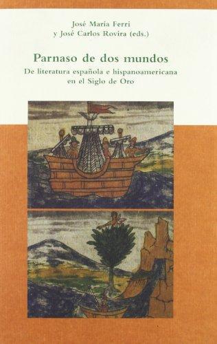 Parnaso De Dos Mundos. De Literatura Española E Hispanoamericana En El Siglo De Oro