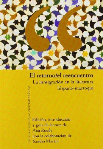 Retorno / El Reencuentro. La Inmigracion En La Literatura Hispano-Marroqui, El