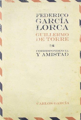 Federico Garcia Lorca, Guillermo De Torre. Correspondencia Y Amistad