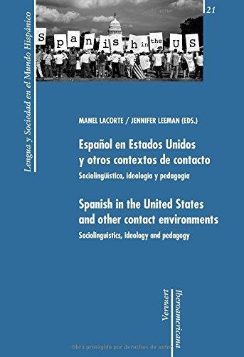 Español En Estados Unidos Y Otros Contextos De Contacto. Sociolingüistica, Ideologia Y Pedagogia