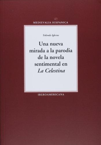 Una Nueva Mirada A La Parodia De La Novela Sentimental En La Celestina