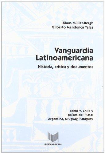 Vanguardia Latinoamericana Tomo V. Chile Y Paises Del Plata: Argentina, Uruguay, Paraguay