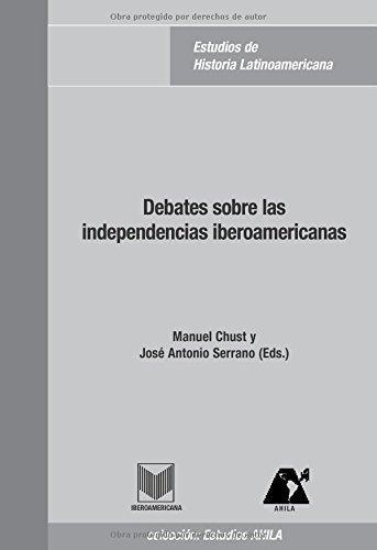 Debates Sobre Las Independencias Iberoamericanas