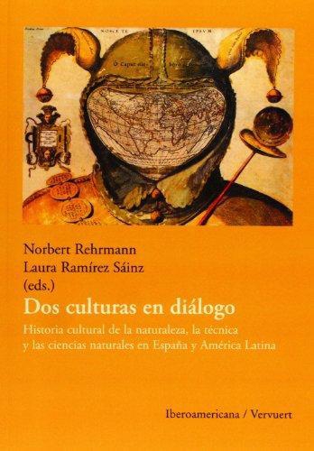 Dos Culturas En Dialogo Historia Cultural De La Naturaleza La Tecnica Y Las Ciencias