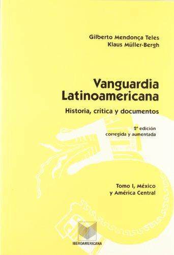 Vanguardia Latinoamericana Tomo I. Historia Critica Y Documentos. Mexico Y America Central