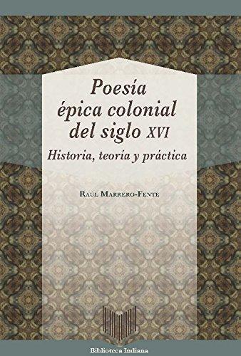Poesia Epica Colonial Del Siglo Xvi Historia Teoria Y Practica