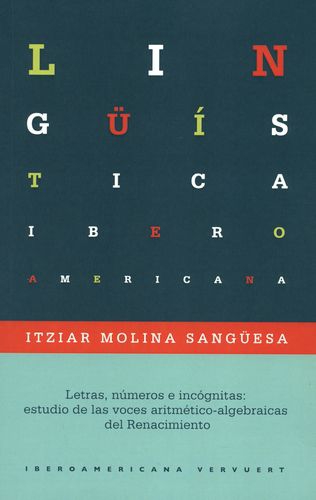 Letras Numeros E Incognitas Estudio De Las Voces Aritmetico Algebraicas Del Renacimiento